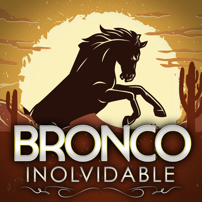Inolvidable/Bronco