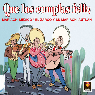 Que Los Cumplas Feliz/Mariachi Mexico De Pepe Villa／El Zarco y Su Mariachi Autlan