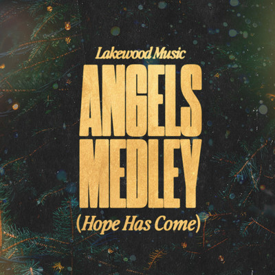Angels Medley (Hope Has Come)/Lakewood Music／Alexandra Osteen