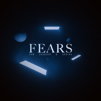Fears (feat. Ardina)/Sam Shudder