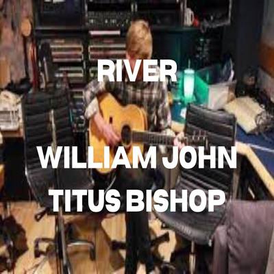 シングル/River/William John Titus Bishop