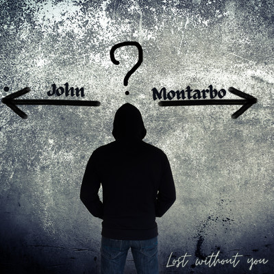 Lost without You/John Montarbo