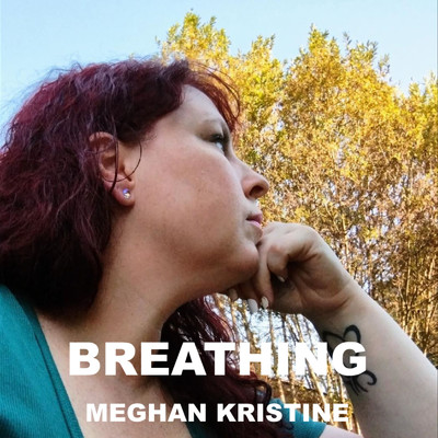 Breathing/Meghan Kristine