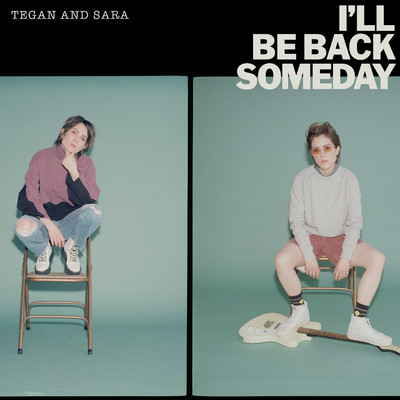 シングル/I'll Be Back Someday/Tegan and Sara