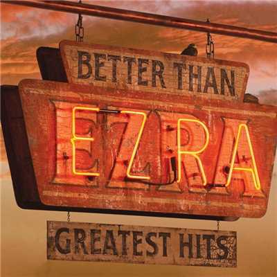 アルバム/Greatest Hits/Better Than Ezra