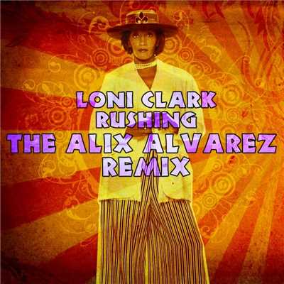 Rushing - Alix Alvarez Remix/Loni Clark