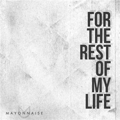 アルバム/For The Rest Of My Life/Mayonnaise