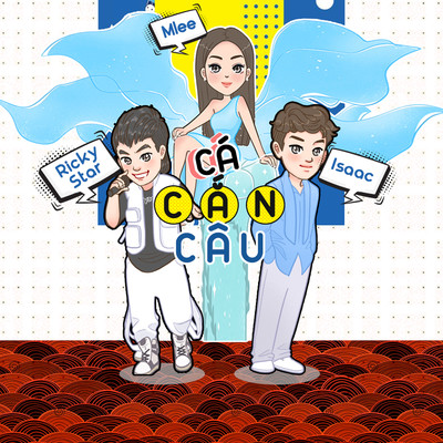 Ca Can Cau (feat. Isaac & Ricky Star)/Mlee