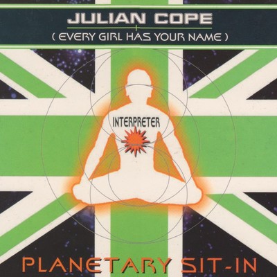 Planetary Sit-In (Every Girl Has Your Name)/Julian Cope
