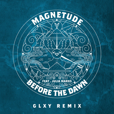 Before the Dawn (feat. Julia Marks) [GLXY Remix]/Magnetude
