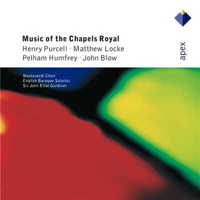 Music of the Chapels Royal  -  Apex/John Eliot Gardiner