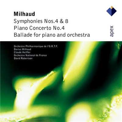 Milhaud : Symphonies Nos 4 & 8 & Piano Concerto No.4  -  Apex/Claude Helffer, David Robertson & Orchestre National de France