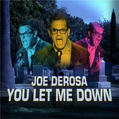 You Let Me Down/Joe DeRosa