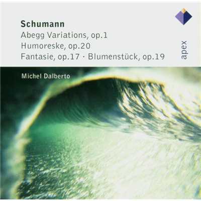 Schumann : 'Abegg' Variations, Humoreske, Fantasie & Blumenstuck  -  Apex/Michel Dalberto
