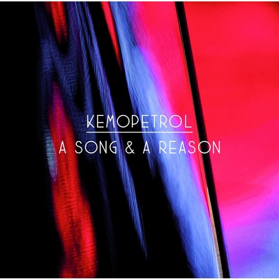 アルバム/A Song & A Reason/Kemopetrol