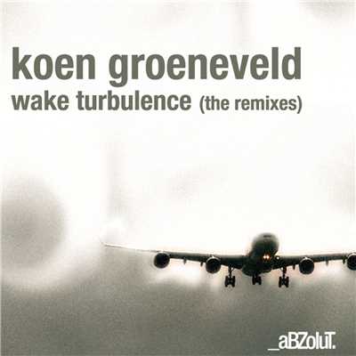 Wake Turbulence (Koen Groeneveld & Addy van der Zwan Remix)/Koen Groeneveld