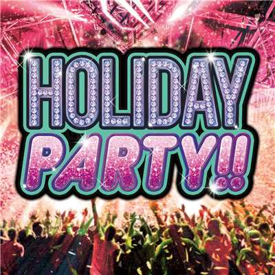 HOLIDAY PARTY！！/Various Artists