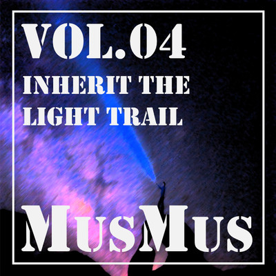 MusMus vol.04 inherit the Light Trail/watson