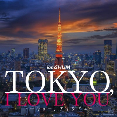 シングル/TOKYO, I LOVE YOU/iamSHUM