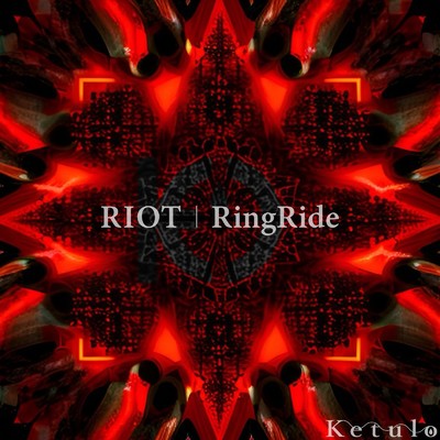 RIOT ／ RingRide/Ketulo