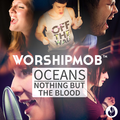 Oceans ／ Nothing But The Blood (Medley)/WorshipMob