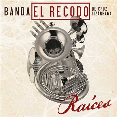 Raices/Banda El Recodo De Cruz Lizarraga