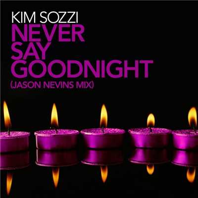 シングル/Never Say Goodnight (Jason Nevins Mix)/Kim Sozzi