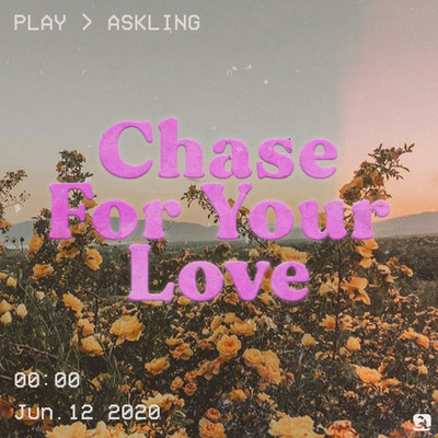 Chase For Your Love/Askling