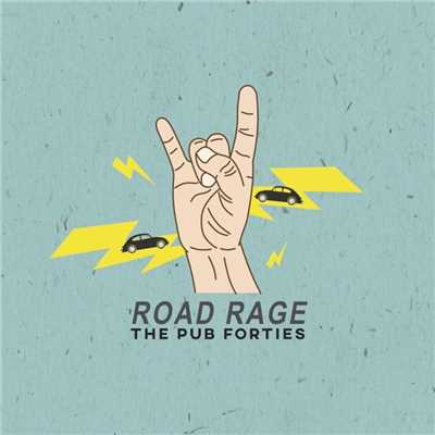 Road Rage/The Pub Forties