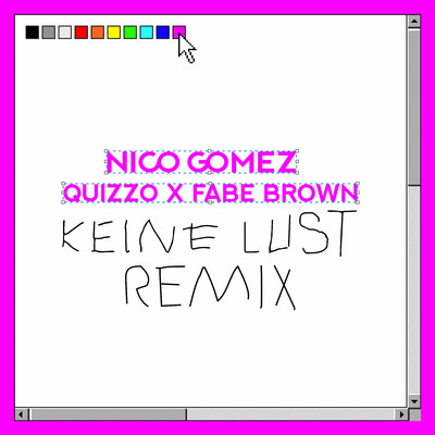 シングル/Keine Lust (Extended Remix)/Nico Gomez, QUIZZO, FABE BROWN