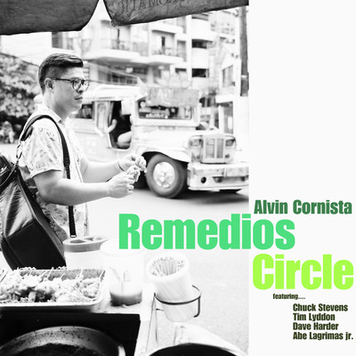 Remedios Circle (feat. Chuck Stevens, Abe Lagrimas, Jr., Tim Lyddon & Dave Harder)/Alvin Cornista