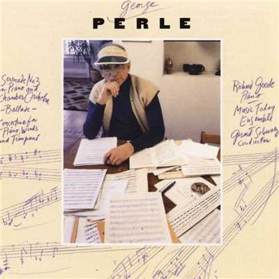 George Perle: Serenade No. 3／Ballade／Concertino/Richard Goode／Gerard Schwarz／Music Today Ensemble