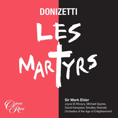 Les Martyrs, Act 3: ”Dieux immortels, temoins de mes justes alarmes” (Pauline, Severe)/Mark Elder