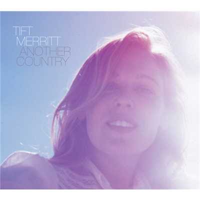 Tell Me Something True (Album Version)/Tift Merritt