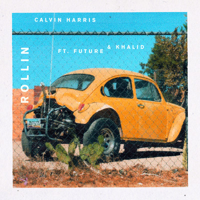 シングル/Rollin (Explicit) feat.Future,Khalid/Calvin Harris