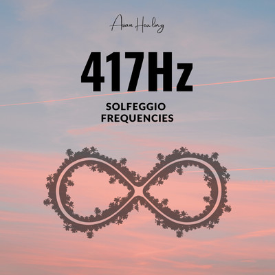 417Hz -回復、変化に対する挑戦- ソルフェジオ周波数/ASIAN HEALING