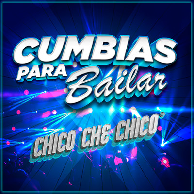 アルバム/Cumbias Para Bailar/Chico Che Chico