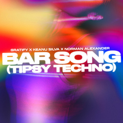 シングル/Bar Song (Tipsy Techno)/GRATIFY／Keanu Silva／Norman Alexander