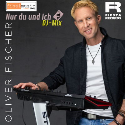 Nur du und ich (finalmusic DJ Mix)/Oliver Fischer