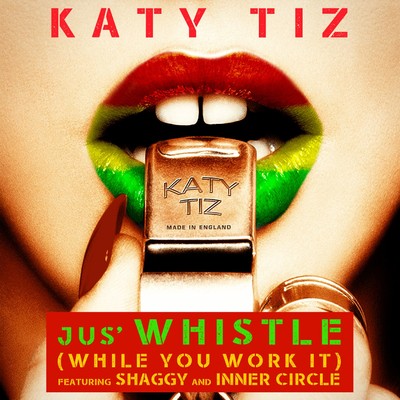 Jus' Whistle (While You Work It) [feat. Shaggy & Inner Circle]/Katy Tiz