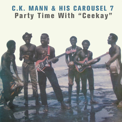 Party Time With ”Ceekay”/C.K. Mann & His Carousel 7