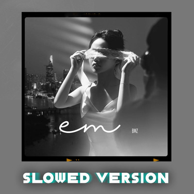 Em (Slowed Version)/BMZ