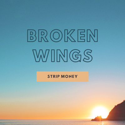 Broken Wings/Strip Money