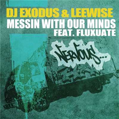 Messin With Our Minds feat. Fluxuate/DJ Exodus & Leewise