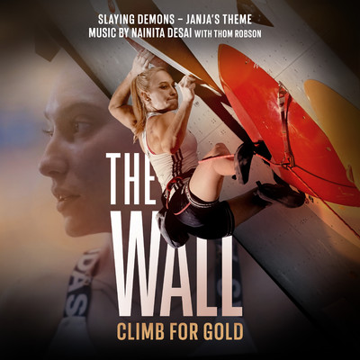 Slaying Demons - Janja's Theme (Music from ”The Wall - Climb for Gold”)/Nainita Desai  & Thom Robson