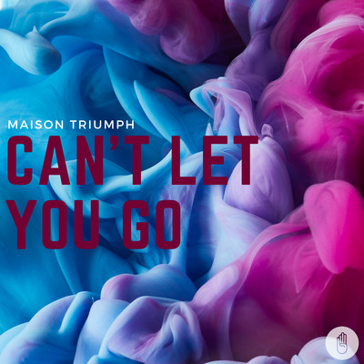 シングル/Can't Let You Go/Maison Triumph