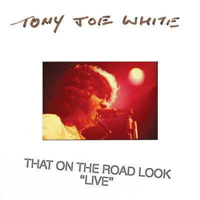 That On The Road Look (Live)/Tony Joe White
