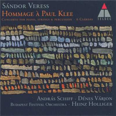 Veress : Hommage a Paul Klee, Concerto for Piano Strings & Percussion & 6 Csardas/Andras Schiff, Heinz Holliger & Budapest Festival Orchestra
