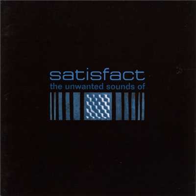 The Unwanted Sounds Of/Satisfact