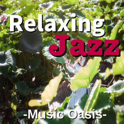 アルバム/Relaxing Jazz -Music Oasis-/TK lab